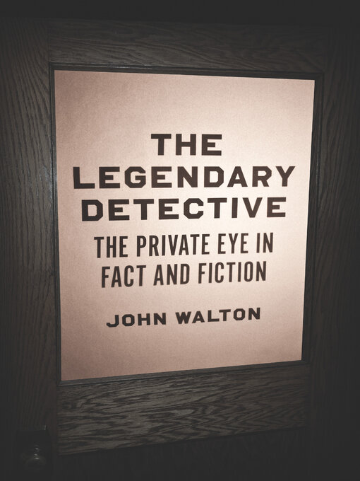 Title details for The Legendary Detective by John Walton - Available